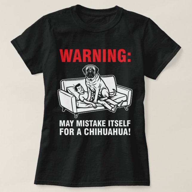 Camiseta Warning May Mistake Itself for Chihuahua- Mastiff  (Diseño del anverso)