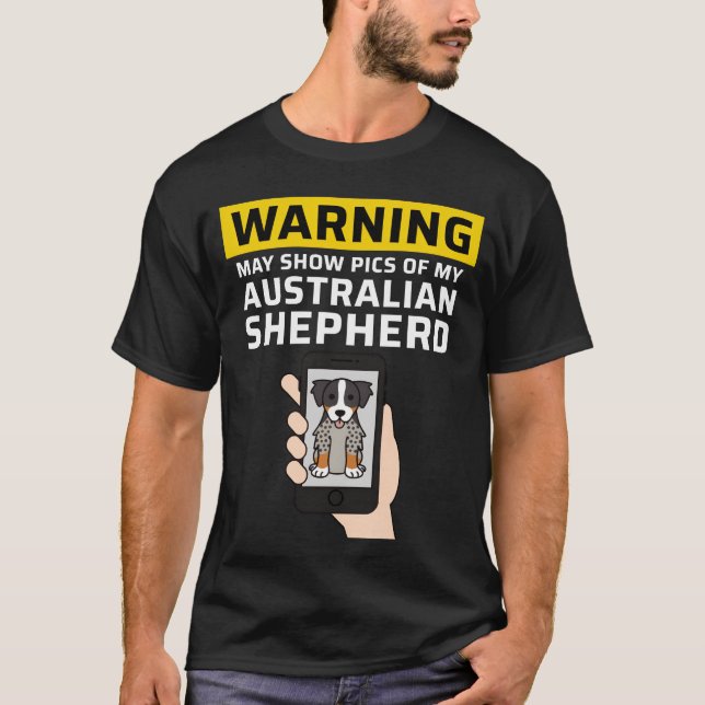 Camiseta Warning May Show Pics Of My Australian Shepherd fa (Anverso)