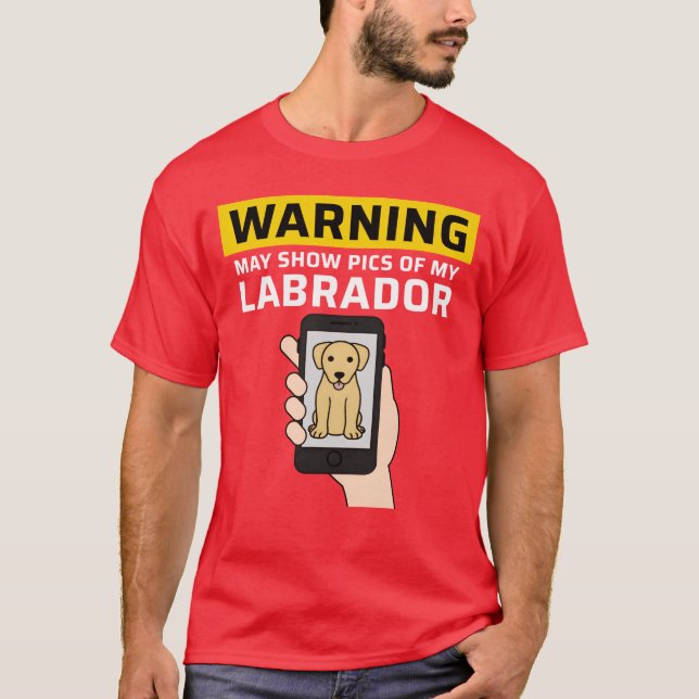 Camiseta Warning May Show Pics Of My Labrador friends (Anverso)