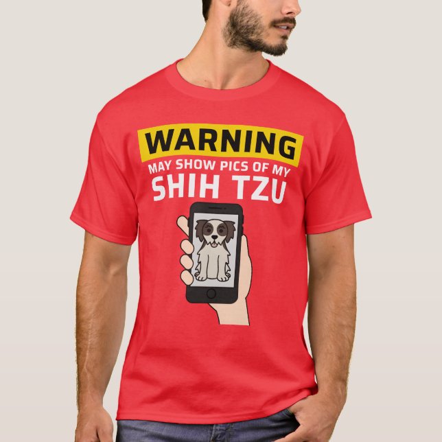 Camiseta Warning May Show Pics Of My Shihzu girl (Anverso)