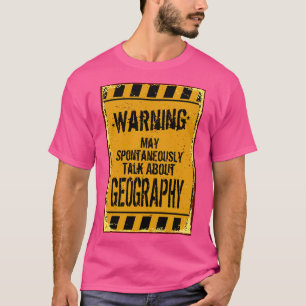 Camiseta Warning May Spontaneously Talk About Geography