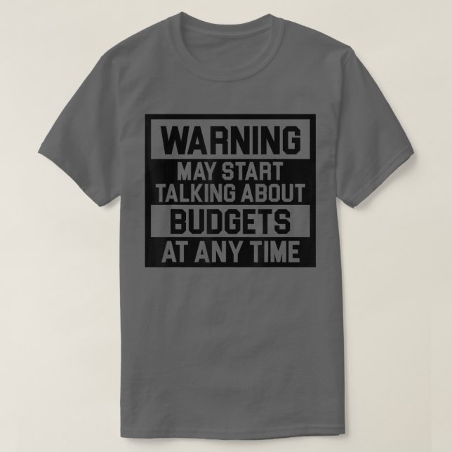 Camiseta Warning May Start Talking About Budgets T-Shirt Co (Diseño del anverso)