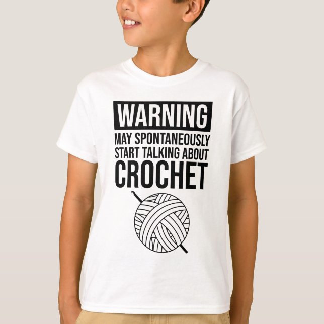 Camiseta Warning - May Start Talking About Crochet (Anverso)