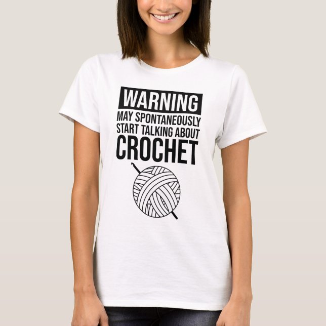 Camiseta Warning - May Start Talking About Crochet (Anverso)