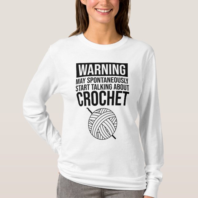Camiseta Warning - May Start Talking About Crochet (Anverso)