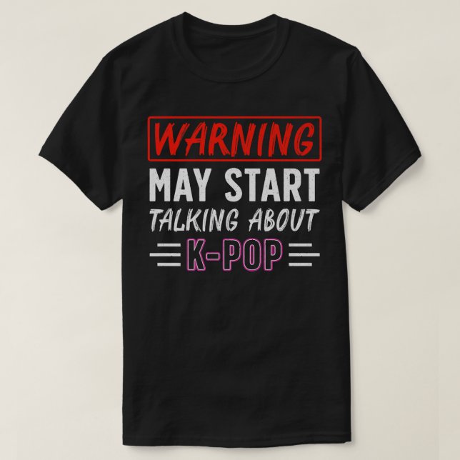 Camiseta Warning May Start Talking About K-Pop Funny Kpop M (Diseño del anverso)