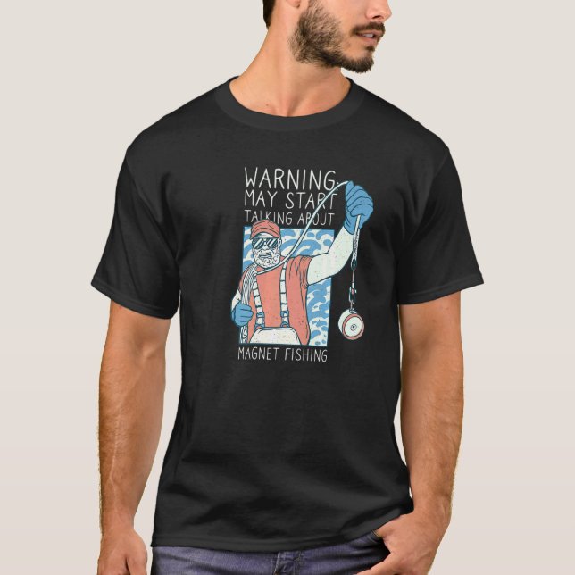 Camiseta Warning May Start Talking About Magnet Fishing (Anverso)