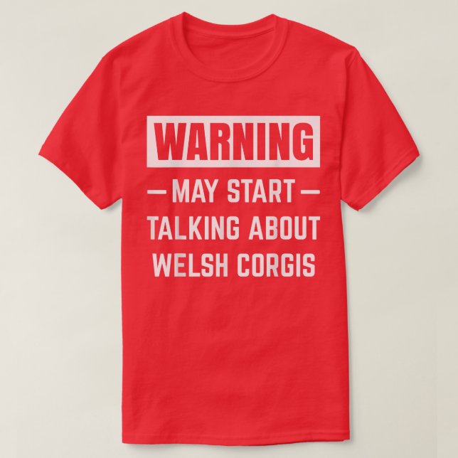 Camiseta Warning May Start Talking About Welsh Corgis Dog D (Diseño del anverso)