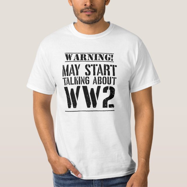 Camiseta Warning! May Start Talking About WW2  (Anverso)