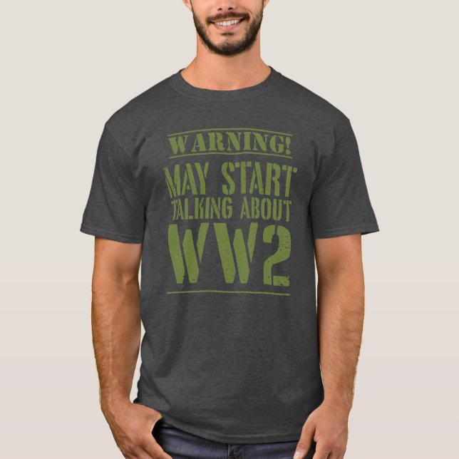 Camiseta Warning! May Start Talking About WW2  (Anverso)