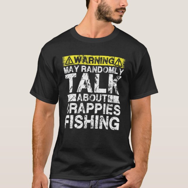 Camiseta Warning May Talk About Fishing   Crappies Fish (Anverso)