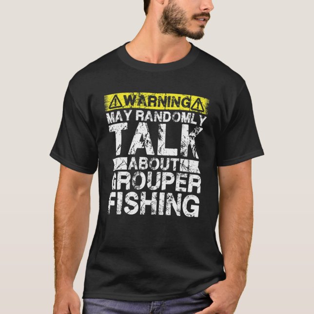 Camiseta Warning May Talk About Fishing   Grouper Fish (Anverso)