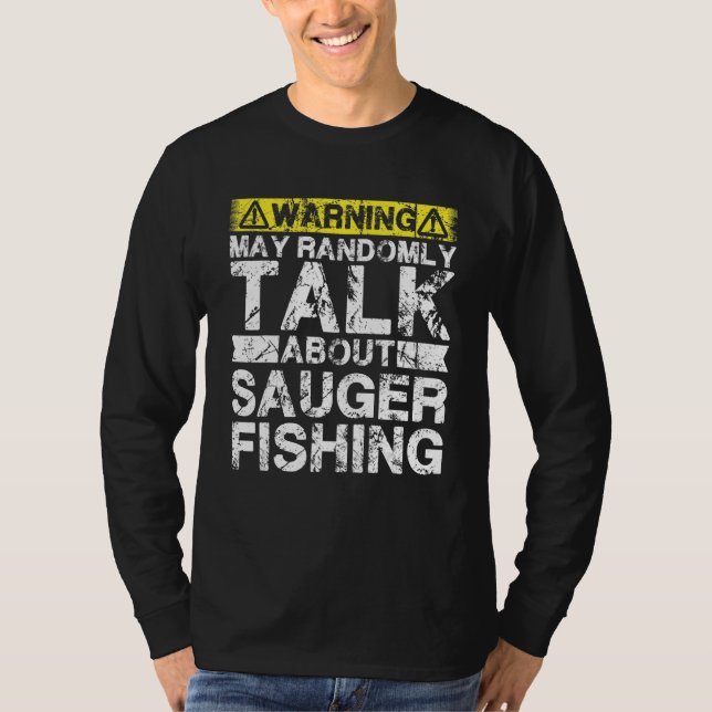 Camiseta Warning May Talk About Fishing   Sauger Fish (Anverso)