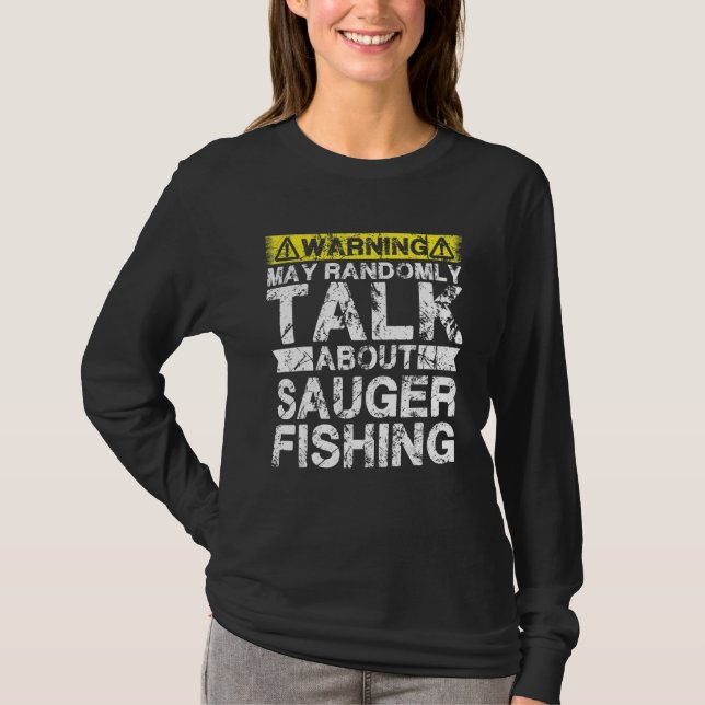 Camiseta Warning May Talk About Fishing   Sauger Fish (Anverso)