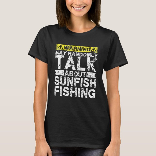 Camiseta Warning May Talk About Fishing   Sunfish Fish (Anverso)