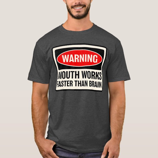 Camiseta Warning Mouth Works Fasterhan Brain Notice Warning (Anverso)