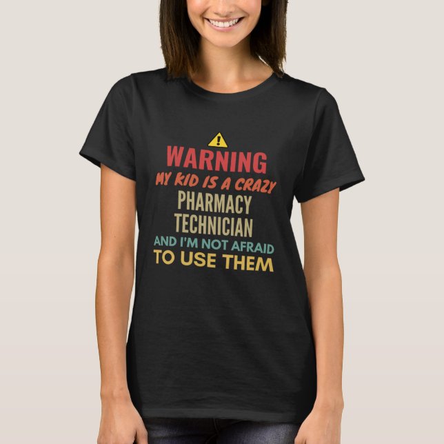 Camiseta Warning My Kid Is A Crazy Pharmacy Technician And  (Anverso)