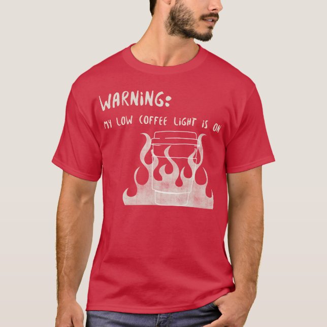 Camiseta Warning My Low Coffee Light Is On (Anverso)