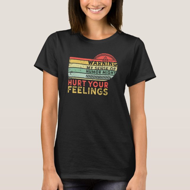 Camiseta Warning My Sense of Humor Might Hurt Your Feelings (Anverso)