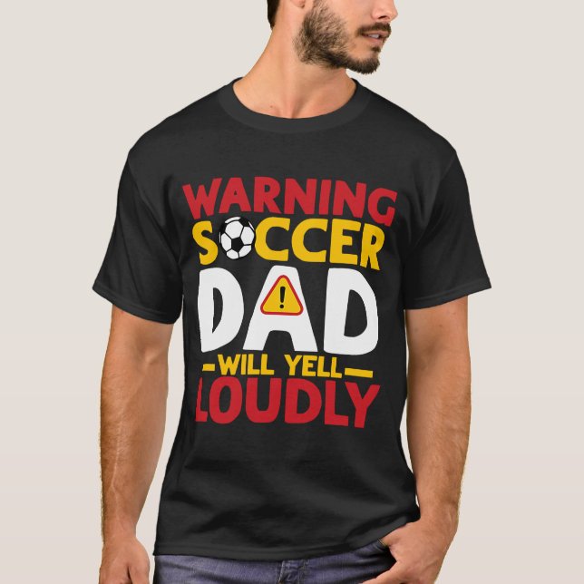 Camiseta Warning Soccer Dad Will Yell Loudly Soccer (Anverso)