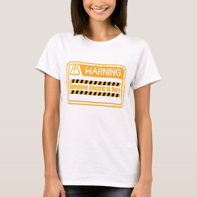 Camiseta Warning Someone Electric is Here Quote T-Shirt (Anverso)