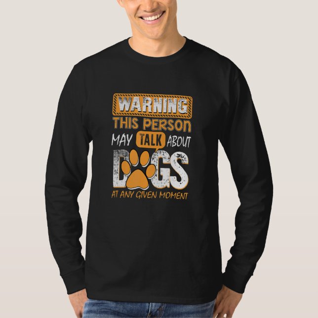 Camiseta Warning This Person May Talk About Dogs At Any Giv (Anverso)