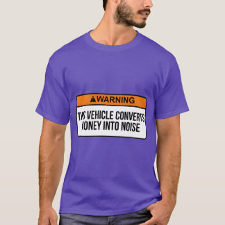 Camiseta warning this vehicle converts money into noise fri