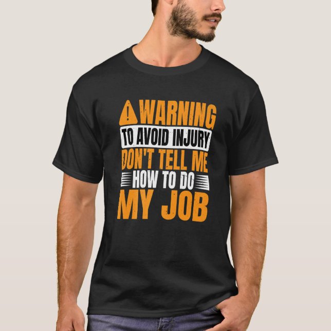 Camiseta Warning To Avoid Injury Don't Tell Me How To Do My (Anverso)