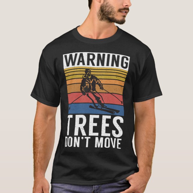 Camiseta Warning Trees Dont Move Snow Winter Sport Skier  (Anverso)