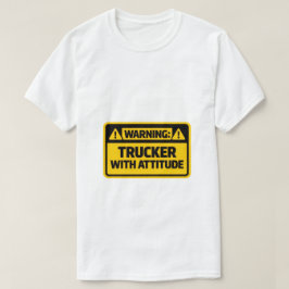 Camiseta Warning Trucker With Attitude Funny T-Shirt