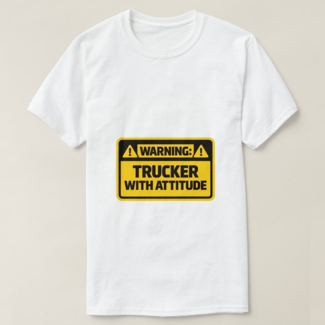 Camiseta Warning Trucker With Attitude Funny T-Shirt (Diseño del anverso)