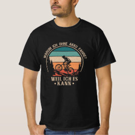 Camiseta ¿Warum ich ohne Akku fahre? Weil ich es kann E-Bik