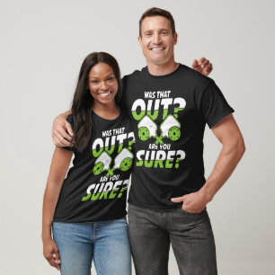 Camiseta Was That Out Are You Sure