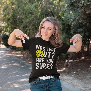 Camiseta Was That Out? are you sure? funny pickleball