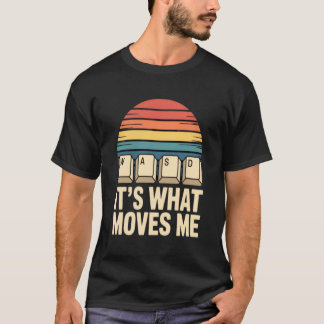 Camiseta WASD It’s What Moves Me Gamer T-Shirt | Funny PC G
