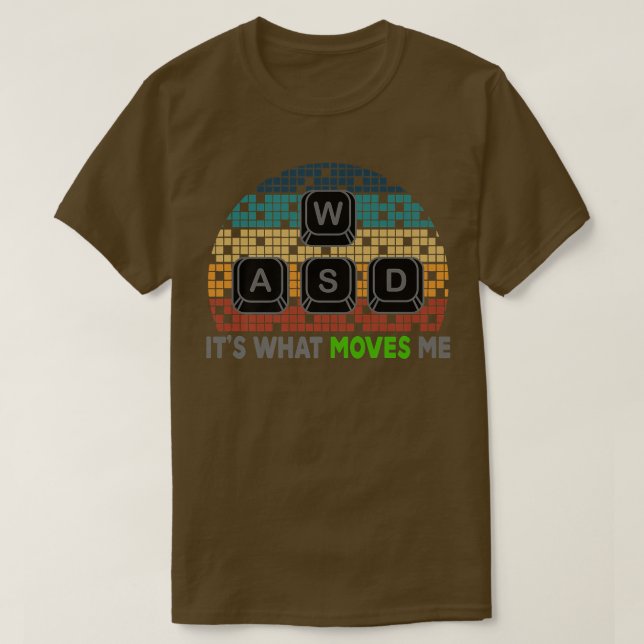 Camiseta WASD It's What Moves Me Funny Computer Video Games (Diseño del anverso)