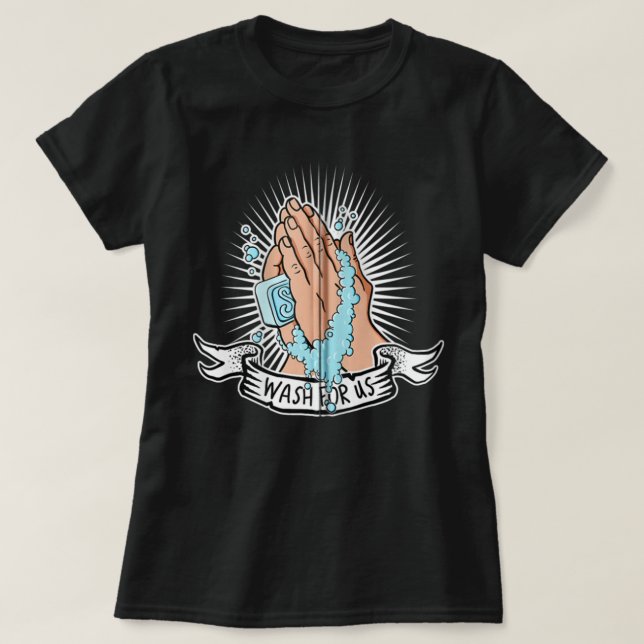 Camiseta WASH FOR US Hand Washing antivirus prayer contra  (Diseño del anverso)