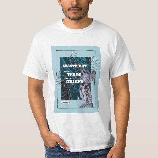 Camiseta Waste Not Fresh Tears - moving on quote T-Shirt (Anverso)