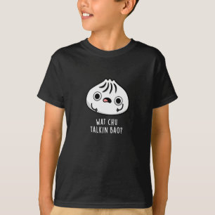 Camiseta Wat Chu Talkin Bao Funny Dimsum Pun Dark BG