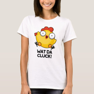Camiseta Wat Da Cluck Funny Chicken Pun