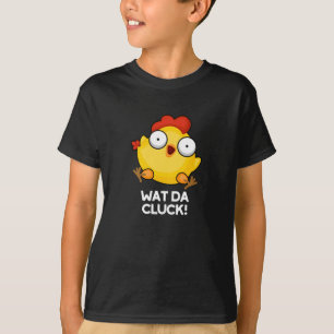 Camiseta Wat Da Cluck Funny Chicken Pun Dark BG