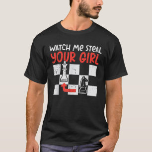 Camiseta Watch Me Roba tu Chica Funny Chess Lover Player