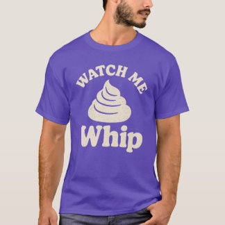 Camiseta Watch Me Whip