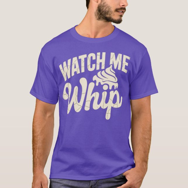 Camiseta Watch Me Whip (Anverso)