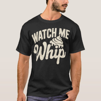 Camiseta Watch Me Whip