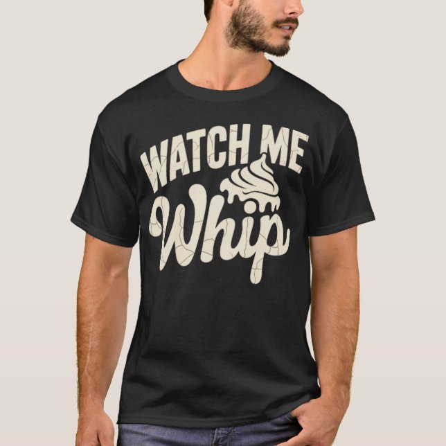 Camiseta Watch Me Whip (Anverso)