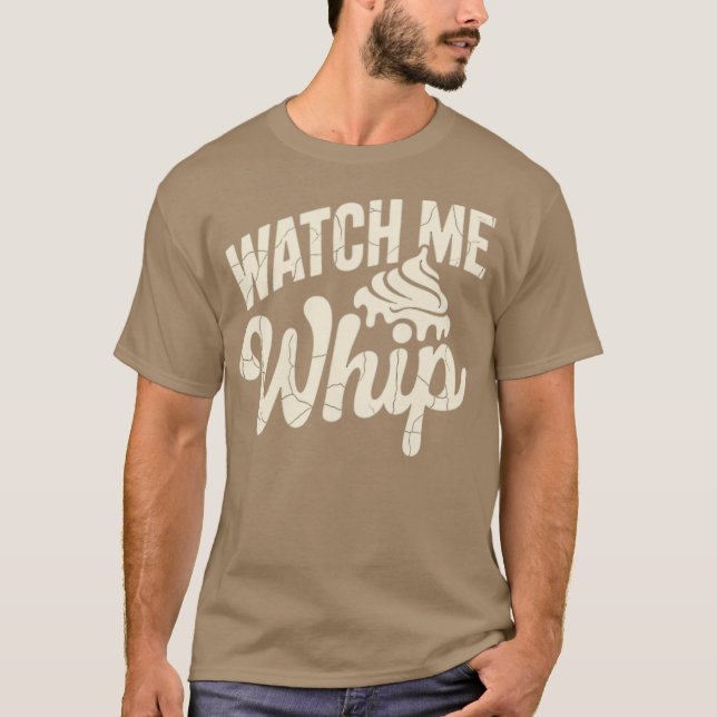 Camiseta Watch Me Whip (Anverso)