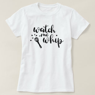 Camiseta Watch Me Whip Personalizado T-Shirt