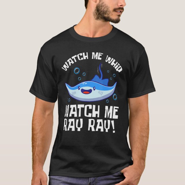 Camiseta Watch Me Whip Watch Me Ray Fish Stingray (Anverso)