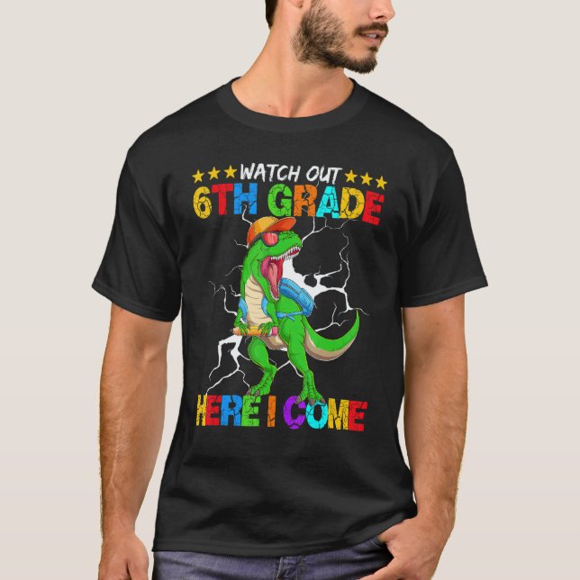 Camiseta Watch Out 6th Grade Here I Come Dinosaur Back To S (Anverso)